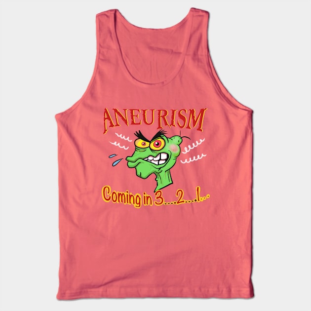 Aneurism coming in 3….2….1…. Tank Top by wolfmanjaq